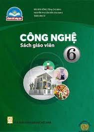 Công nghệ 6 sách giáo viên