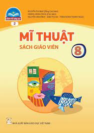 Mĩ Thuật 8 bản 1 sách giáo viên