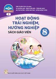 Hoạt động trải nghiệm hướng nghiệp 8 bản 1 sách giáo viên