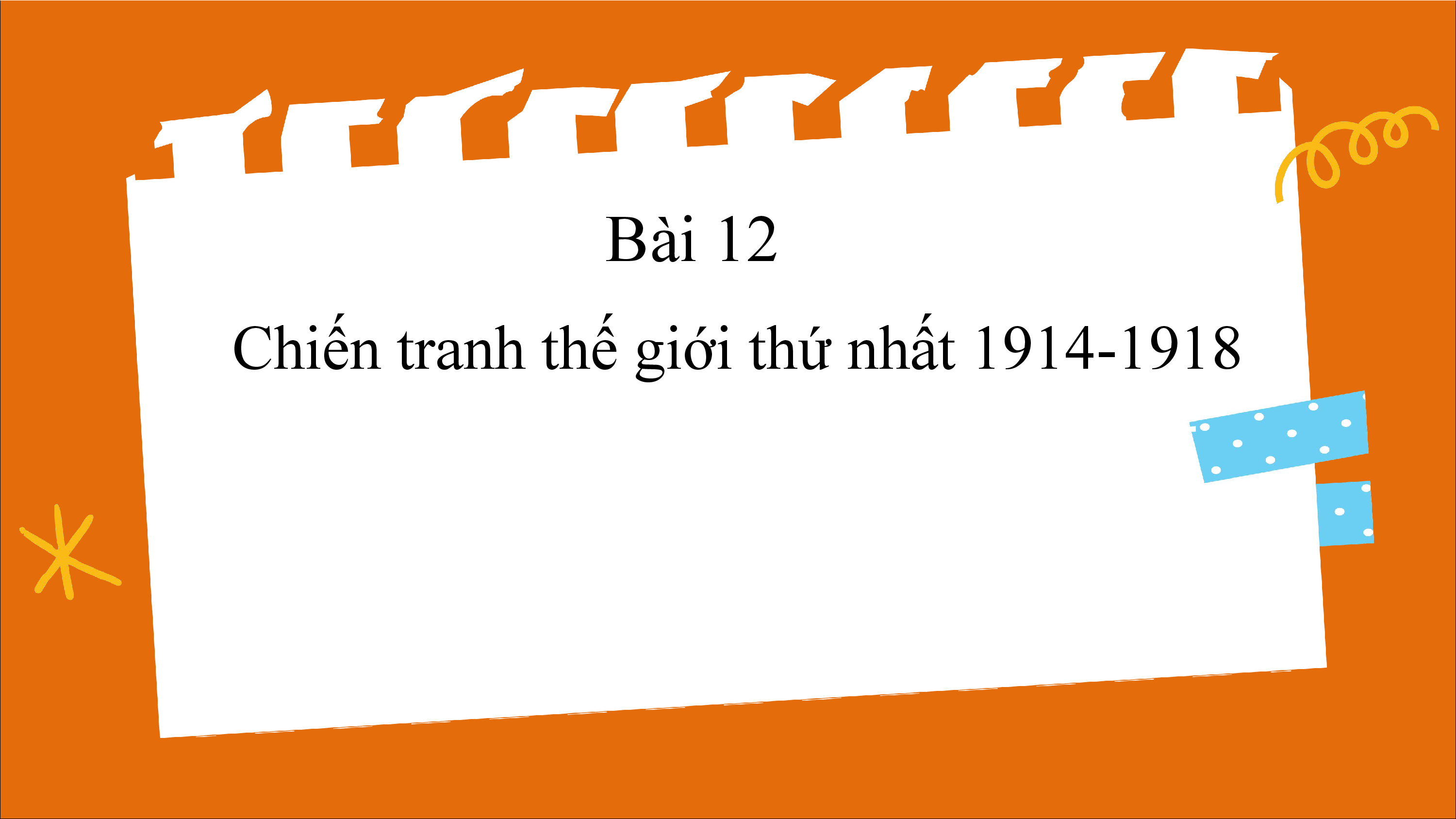 Bài 12.Chiến tranh thế giới thứ nhất 1914-1918 - TIẾT 2