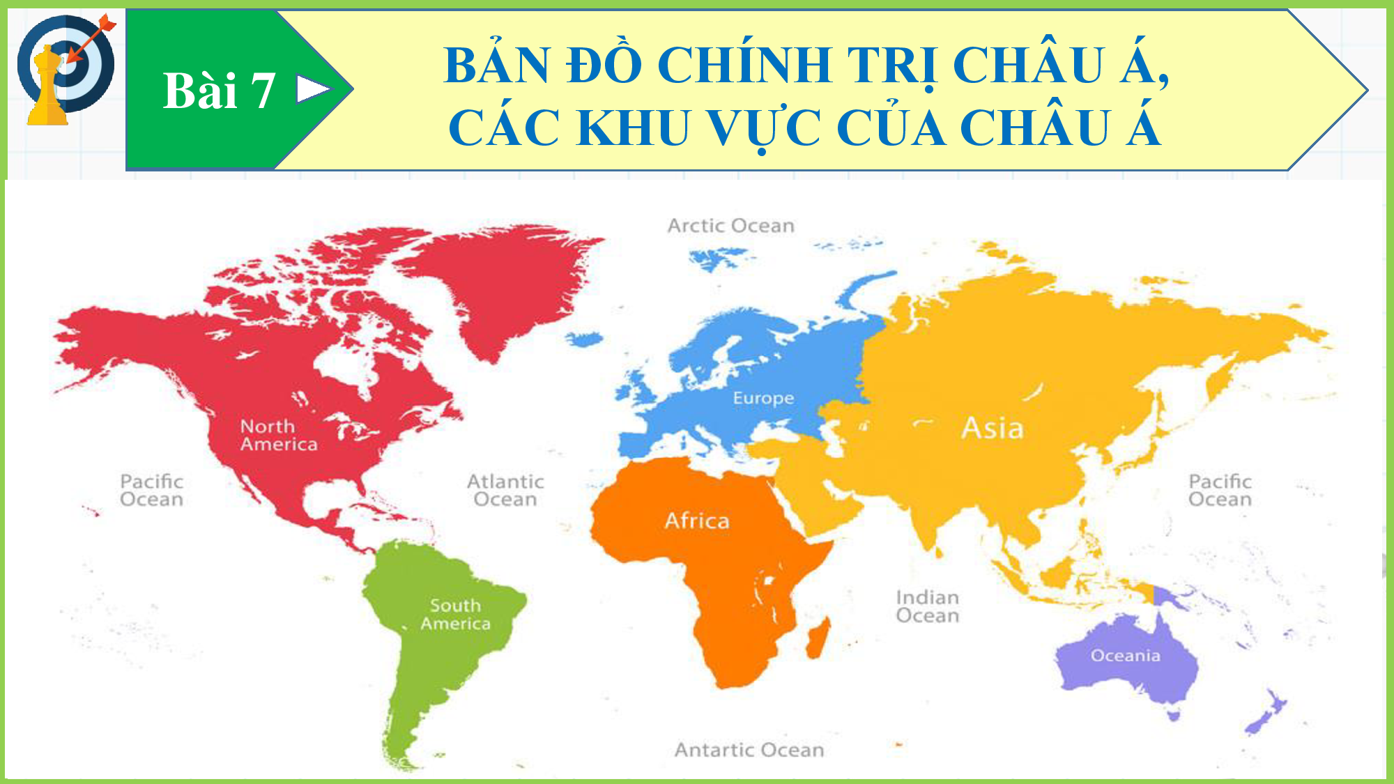 DIA 9_BAI 7_BẢN ĐỒ CHÍNH TRỊ CHÂU Á,CÁC KHU VỰC CHÂU Á T3