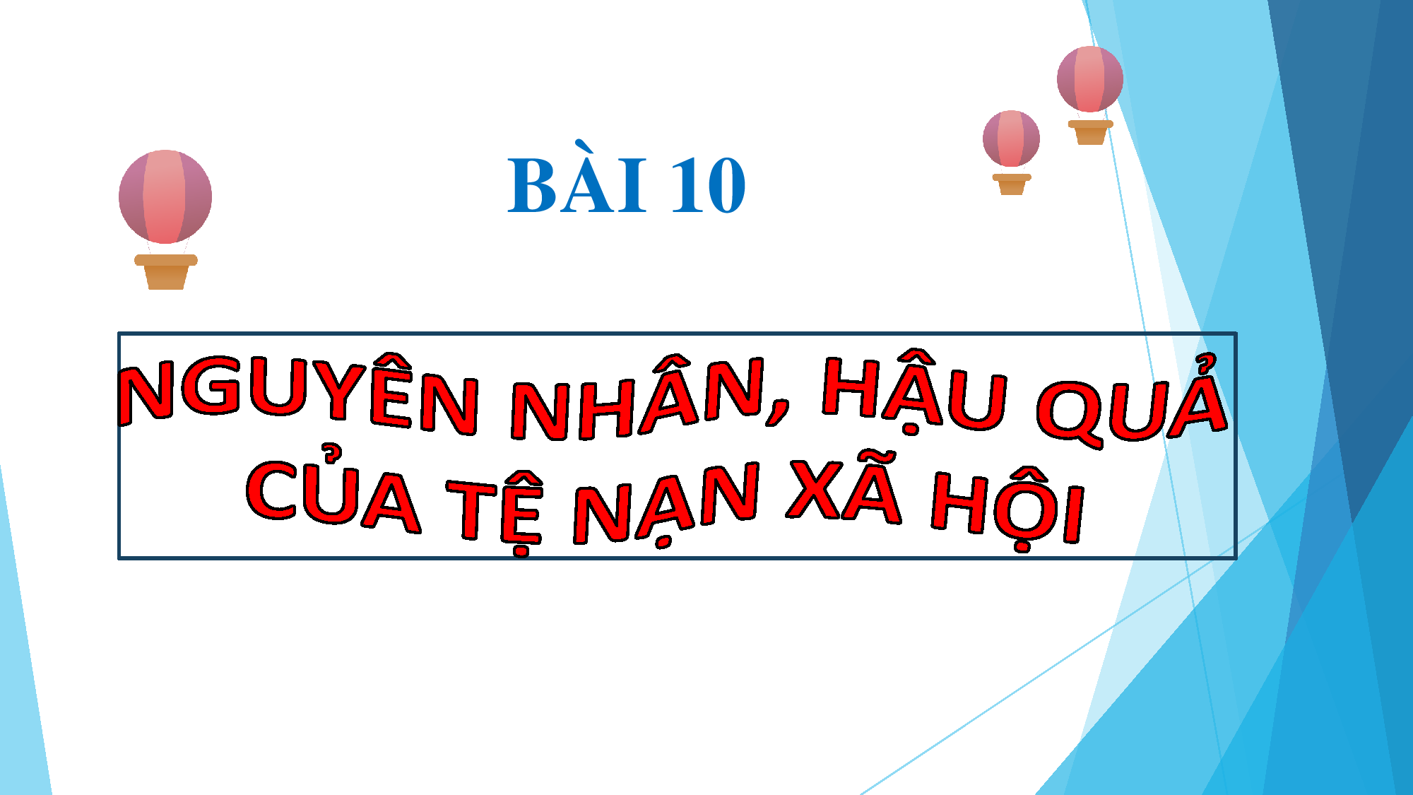 GDCD7_BAI 10_NGUYÊN NHÂN HỆ QUẢ CỦA TỆ NẠN XÃ HỘI T5